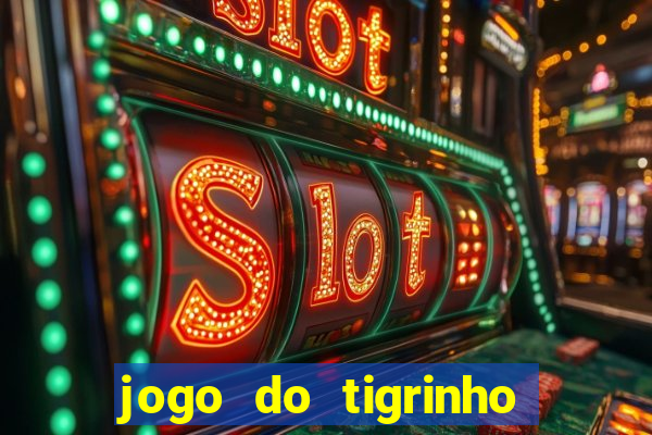 jogo do tigrinho oficial como jogar